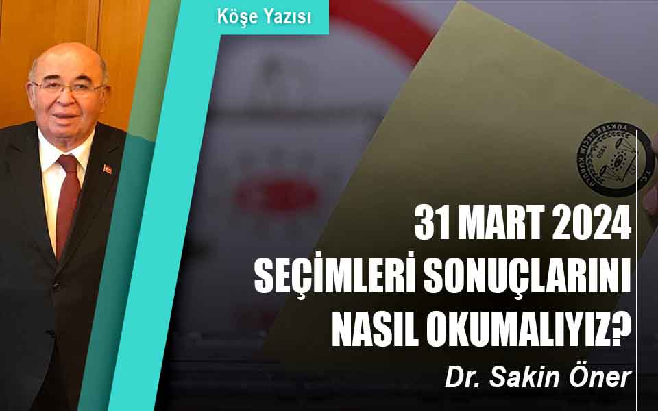 31 MART 2024 SEÇİMLERİ SONUÇLARINI NASIL OKUMALIYIZ?